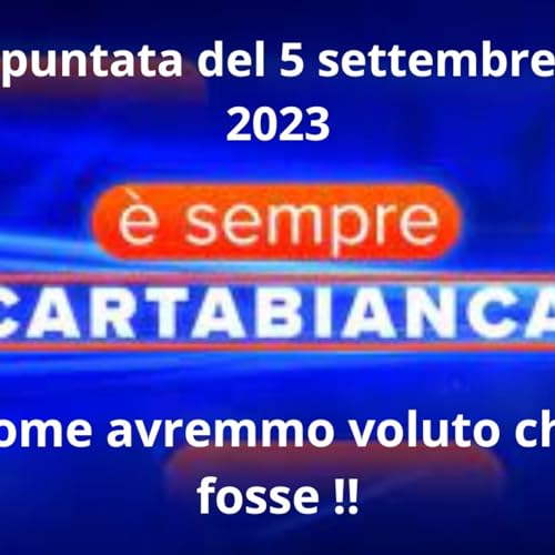 E' sempre cartabianca del 5 Settembre 2023