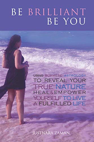 Buy Be Brilliant Be You Using Burmese Astrology To Reveal Your True Nature Heal & Empower Yourself To Live A Fulfilled Life — BookShops.in