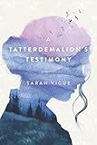 A Tatterdemalion's Testimony: One Woman’s Story of Surviving Trauma to Discover Faith and Redemption