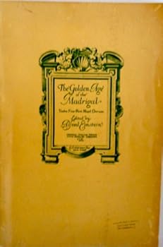 The Golden Age of the Madrigal. Twelve Italian madrigals for five-part chorus of mixed voices, never before published in a modern edition. Selected, edited, ... With English versions by Gustave Reese