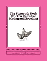The Plymouth Rock Chicken Rules For Mating and Breeding: Chicken Breeds Book 15 1515353001 Book Cover