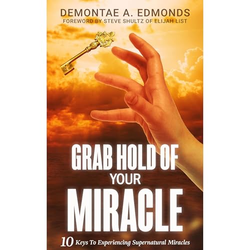 Grab Hold Of Your Miracle by Demontae A. Edmonds episode artwork