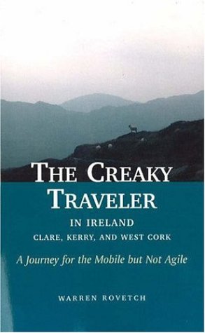 The Creaky Traveler in Ireland: Clare, Kerry, and West Cork: A Journey for the Mobile But Not Agile