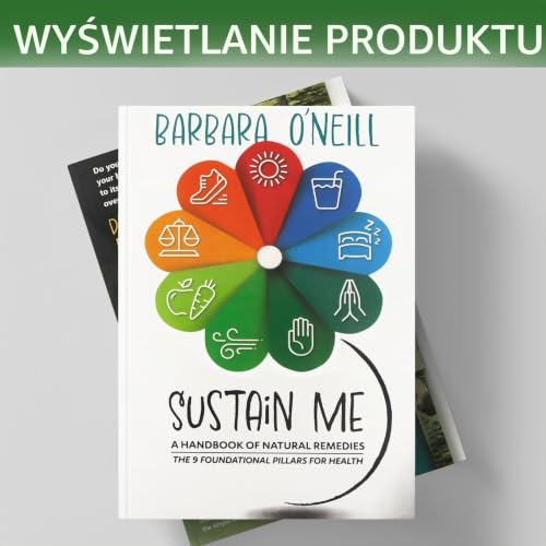 Sustain Me, książki z ziołami, naturalne środki lecznicze, encyklopedia ziołowa, podręcznik naturopatyczności, dziewięć podstawowych filarów zdrowia, obowiązkowa pozycja dla entuzjastów