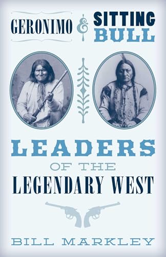 Geronimo and Sitting Bull: Leaders of the Legendary West (English Edition)