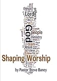 Shaping Worship - 70 Devotions For Worship Leaders and Teams