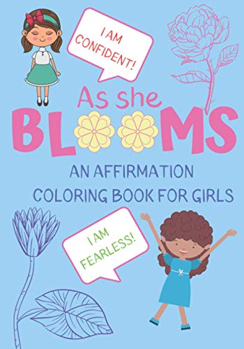 As She Blooms: An Affirmation Coloring Book For Girls