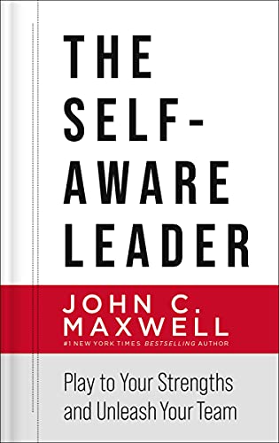 Cover of The Self-Aware Leader: Play to Your Strengths, Unleash Your Team