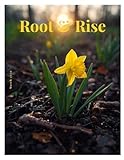 Root & Rise Wellness Magazine, March 2026, Emerge & Bloom, Cultivating Renewal: Mindful Living, Spring...