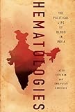 Hematologies: The Political Life of Blood in India