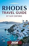 Rhodes Travel Guide: Unveiling Ancient Wonders, Breathtaking Beaches, And Greek Culture (Global Adventure Guide Book 25)