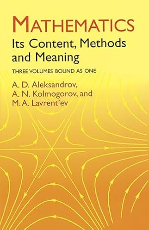 Mathematics: Its Content, Methods and Meaning (3 Volumes in One)