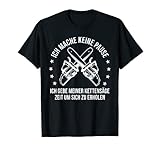 Keine Pause Kettensäge Holz machen Waldarbeiter Motorsäge T-Shirt