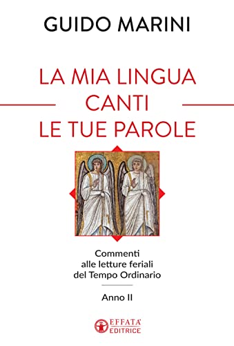 9788869297687 La mia lingua canti le tue parole. Commenti alle letture feriali del Tempo Ordinario (Anno II)