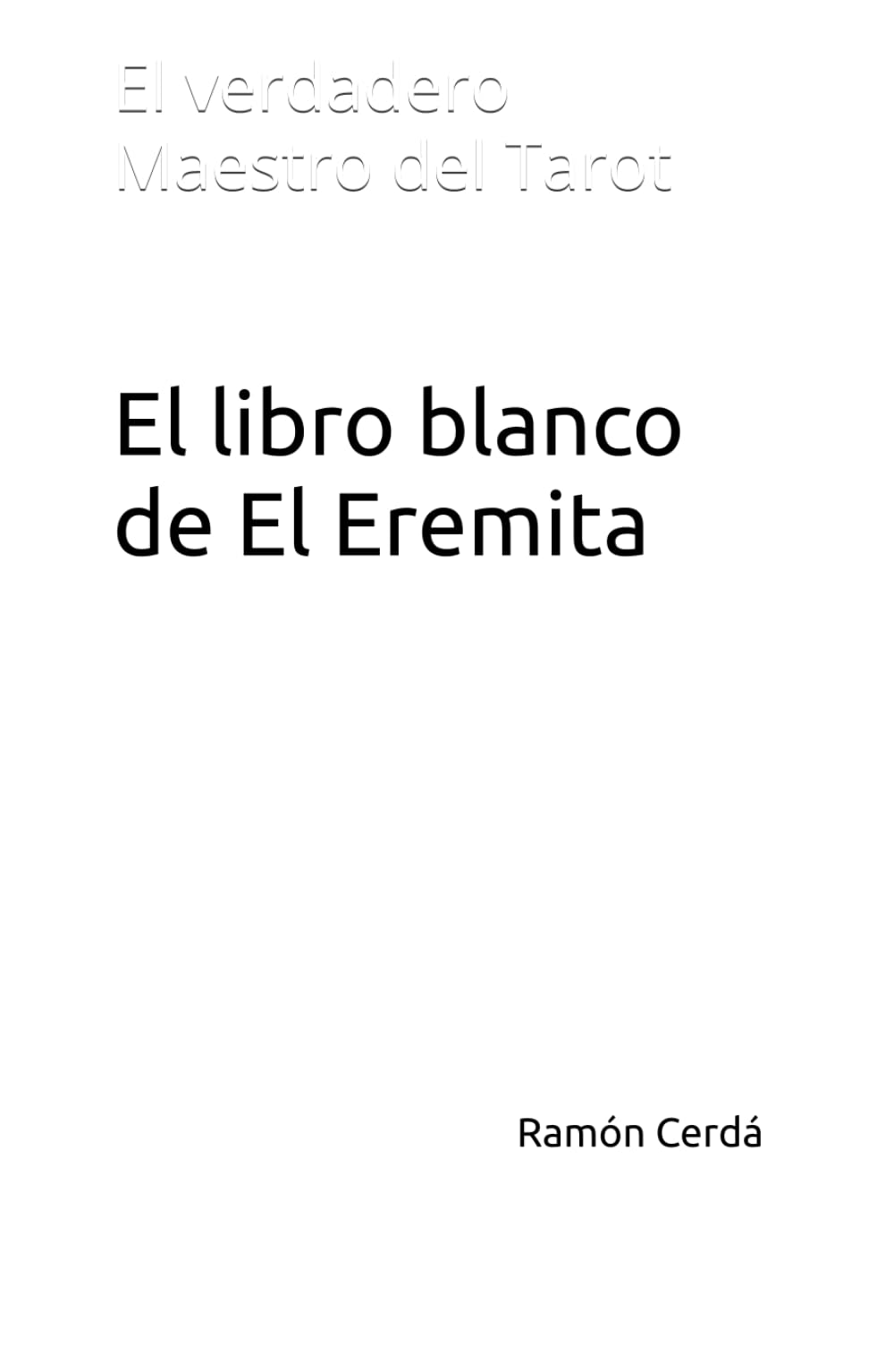 El libro blanco de El Eremita: El verdadero Maestro del Tarot