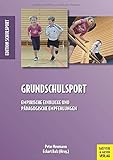  Grundschulsport: Empirische Einblicke und pädagogische Empfehlungen (Edition Schulsport, Band 41)