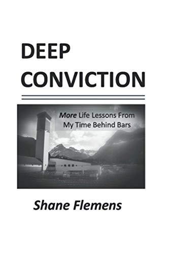 DEEP CONVICTION: More Life Lessons From My Time Behind Bars