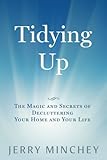 Tidying Up: The Magic and Secrets of Decluttering Your Home and Your Life