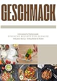 Geschmack – Indonesische Partyrezepte: Einfache Rezepte für Zuhause - Inklusive Bonus - Einkaufsliste & Noten