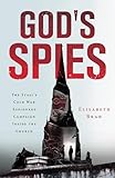 God's Spies: The Stasi’s Cold War Espionage Campaign inside the Church