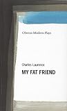 My Fat Friend (Oberon Modern Plays) by Charles Laurence (2003-06-30)