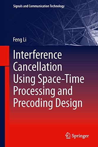 Interference Cancellation Using Space-Time Processing and Precoding Design: 206 (Signals and Communication Technology) view 2