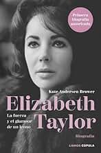 Elizabeth Taylor: La fuerza y el glamour de un icono (Biografías y memorias)