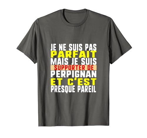 Je Ne Suis Pas Parfait Mais Supporter De Perpignan Et C'est Camiseta
