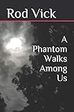 A Phantom Walks Among Us (The Phantom Series)