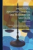 rosario ciudad de santa fe  Indice Del Archivo General Del Rosario De Santa-Fe: Conteniendo Todas Las Leyes, Decretos Y Disposiciones Vigentes Sobre Archivos: Registro De Ventas