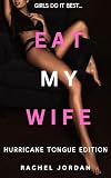 Eat My Wife: Hurricane Tongue Edition: Girls Do It Best