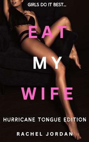 Eat My Wife: Hurricane Tongue Edition: Girls Do It Best