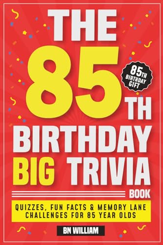 The 85th Birthday Big Trivia Book Fun Facts, Quizzes & Memory-Lane Challenges For 85 Year-Olds (85th Birthday Gifts)