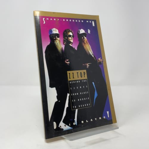 Sharp Dressed Men: ZZ Top Behind the Scenes from Blues to Boogie to Beards