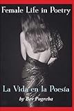 Female Life in Poetry: Poems in Spanish & English (Bilingual) - Bev Pogreba Übersetzer: Liliana Ducoure' Caro 