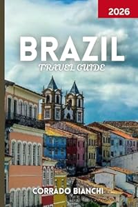 Brazil Travel Guide 2026: From Rio’s Beaches to the Amazon Rainforest, Culture, Food & Festivals