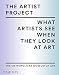 The Artist Project: What Artists See When They Look At Art