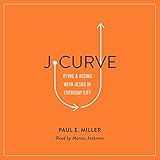 J-Curve: Dying and Rising with Jesus in Everyday Life