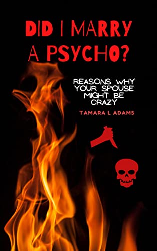 Did I Marry a Psycho?: Reasons why your spouse may be crazy! (English Edition) - Adams, Tamara