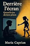  DERRIÈRE L’ÉCRAN: Quand le jeu devient prison