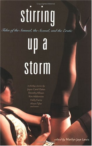 Stirring Up a Storm: Tales of the Sensual, the Sexual, And the Erotic Stirring Up a Storm: Tales of the Sensual, the Sexual, And the Erotic