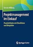 Projektmanagement im Einkauf: Praxisleitfaden mit Checklisten und Beispielen
