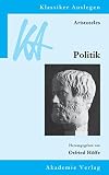 Aristoteles: Politik (Klassiker Auslegen, Band 23)
