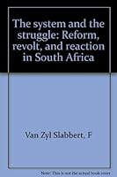 The system and the struggle: Reform, revolt, and reaction in South Africa 0947464107 Book Cover