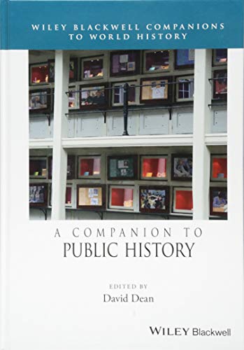 A Companion to Public History (Wiley Blackwell Companions to World History)