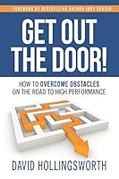Get Out the Door!: How To Overcome Obstacles On The Road To High Performance 1952233410 Book Cover