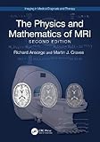 The Physics and Mathematics of MRI (Imaging in Medical Diagnosis and Therapy)