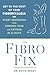The Fibro Fix: Get to the Root of Your Fibromyalgia and Start Reversing Your Chronic Pain and Fatigue in 21 Days
