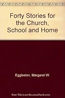 Forty Stories for the Church, School and Home B000JNK4ZO Book Cover
