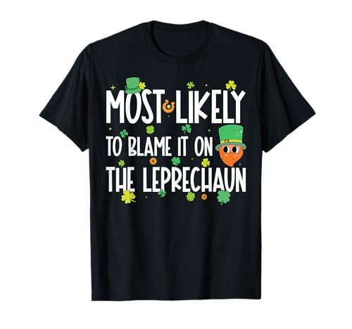 Most Likely To Blame It On The Leprechaun St Patrick's Day Maglietta